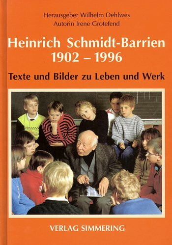 Heinrich Schmidt-Barrien 1902-1996. Texte und Bilder zu Leben und Werk