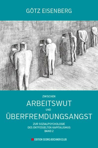 Zwischen Arbeitswut und Überfremdungsangst: Zur Sozialpsychologie des entfesselten Kapitalismus Band 2