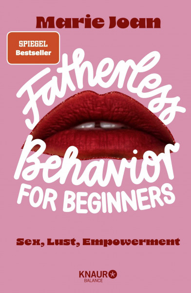 Fatherless behavior for beginners: Sex, Lust, Empowerment | Der Guide für mehr Aufklärung und Selbstbestimmung im Bett, und anderswo
