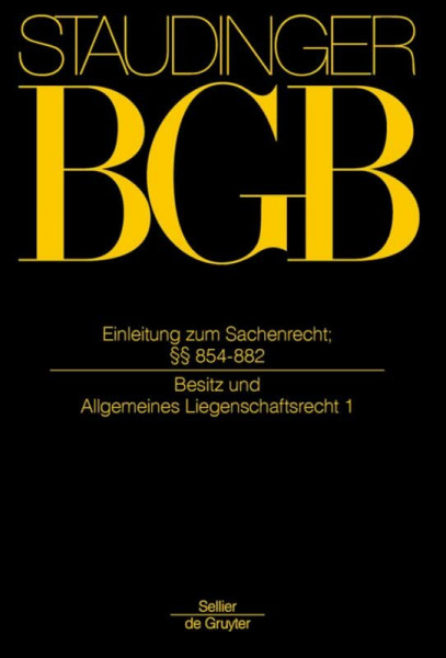 Einleitung zum Sachenrecht; §§ 854-882 (J. von Staudingers Kommentar zum Bürgerlichen Gesetzbuch mit Einführungsgesetz und Nebengesetzen. Sachenrecht)
