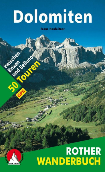 ROTHER Wanderbuch Dolomiten: 50 Touren zwischen Brixen und Belluno. Mit GPS-Daten