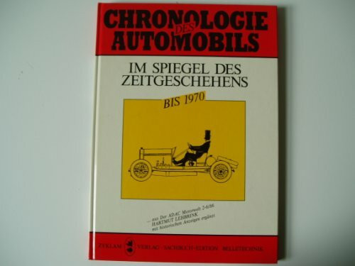 Chronologie des Automobils. Im Spiegel des Zeitgeschehens bis 1970