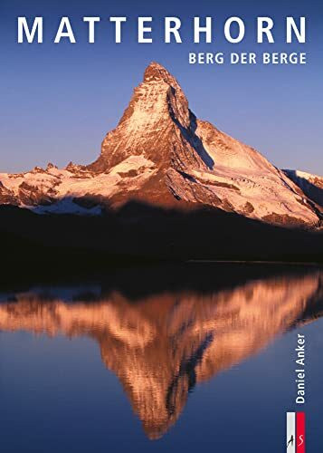 Matterhorn - Berg der Berge: Berg der Berge