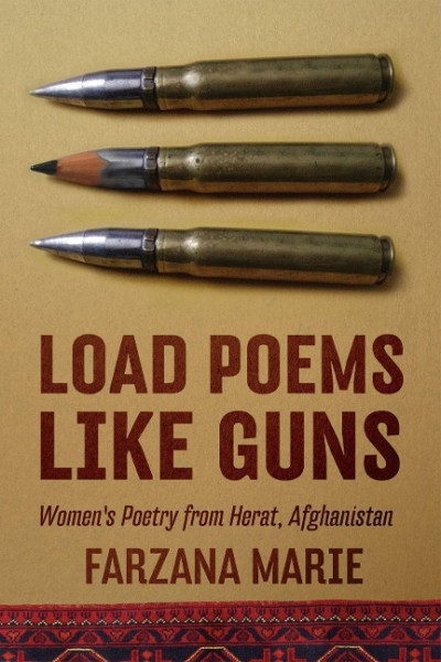 Load Poems Like Guns: Women's Poetry from Herat, Afghanistan
