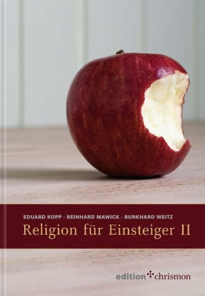 Religion für Einsteiger II: 32 Texte zu aktuellen religiösen Themen und ein lexikalischer Anhang mit Begriffen aus Kirche un Theologie (edition chrismon)