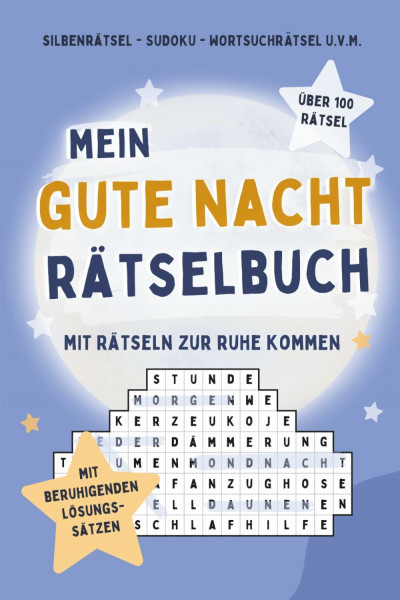 Mein Gute-Nacht-Rätselbuch: Mit Rätseln zur Ruhe kommen und besser einschlafen - Sudoku, Silbenrätsel, Wortsuchrätsel u.v.m. Rätsel mit beruhigenden ... und Jugendliche (Rätselbücher mit Botschaft)