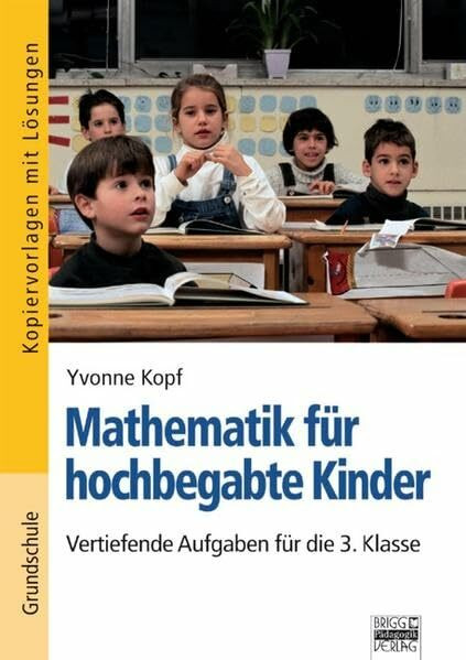 Mathematik für hochbegabte Kinder: Vertiefende Aufgaben für die 3. Klasse: Kopiervorlagen mit Lösungen