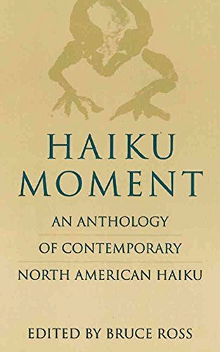 Haiku Moment: An Anthology of Contemporary North American Haiku
