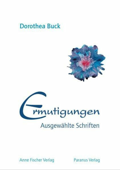 Ermutigungen: Ausgewählte Schriften