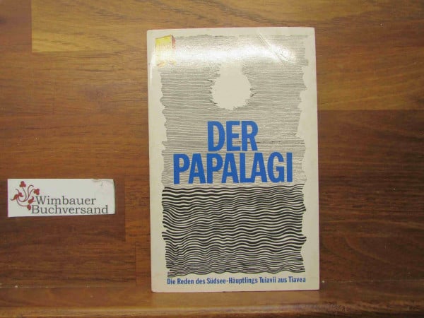 Der Papalagi. Die Reden des Südsee- Häuptlings Tuiavii aus Tiavea.
