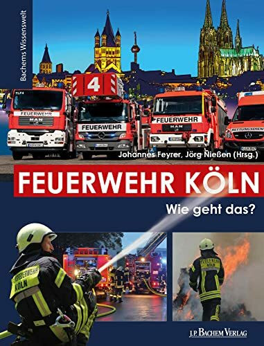 Feuerwehr Köln: Wie geht das? (Bachems Wissenswelt)