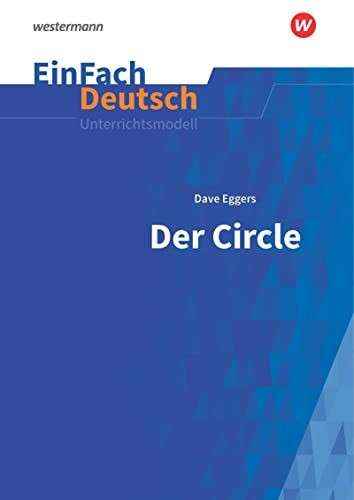 EinFach Deutsch Unterrichtsmodelle: Dave Eggers: Der Circle Gymnasiale Oberstufe: Dave Eggers: Der Circle: Klassen 9 - 10