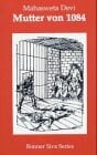 Mutter von 1084: Roman. Hrsg. v. d. 'Heidelberger Südasiengruppe'
