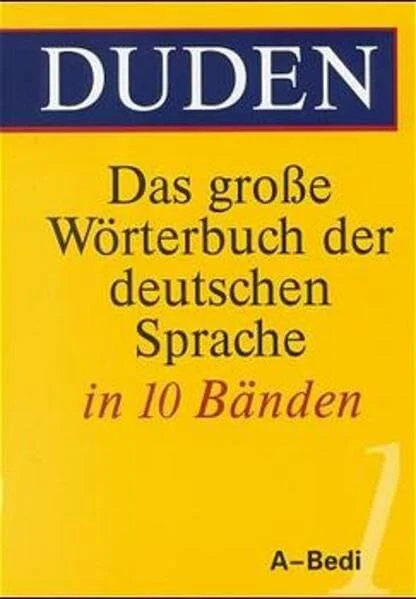 (Duden) Das große Wörterbuch der deutschen Sprache, 10 Bde., Bd.1, A-Bedi