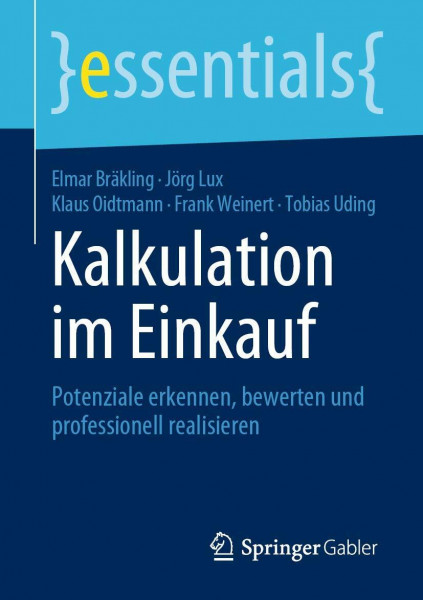 Kalkulation im Einkauf: Potenziale erkennen, bewerten und professionell realisieren (essentials)