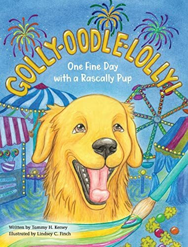 Golly-Oodle-Lolly!: One Fine Day with a Rascally Pup (The Rascally Pup Learns and Grows, Band 2)