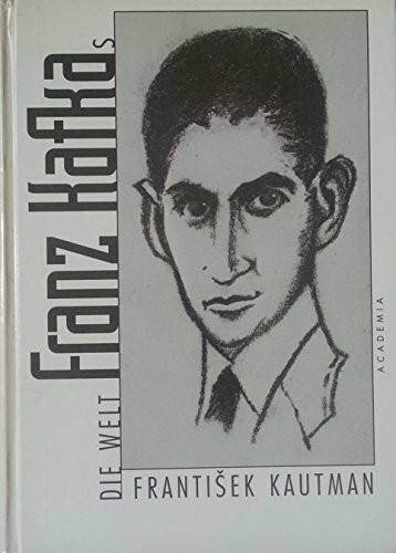 Die Welt Franz Kafkas.
