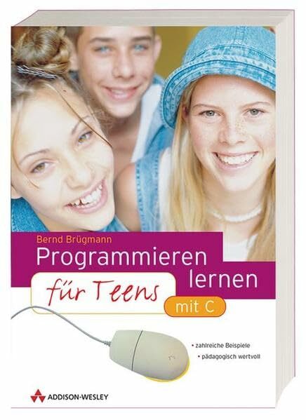 Programmieren lernen für Teens . mit C (Sonstige Bücher AW) Programmieren lernen für Teens . mit C (Sonstige Bücher AW)