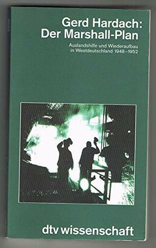 Der Marshall-Plan: Auslandshilfe und Wiederaufbau in Westdeutschland 1948-1952