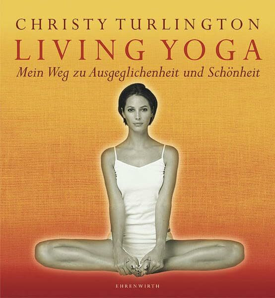 Living Yoga: Mein Weg zu Ausgeglichenheit und Schönheit (Ehrenwirth Sachbuch)
