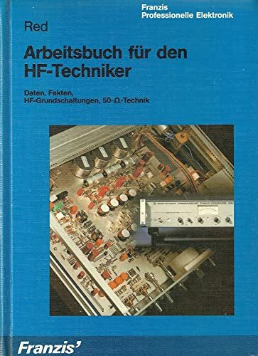 Arbeitsbuch für den HF-Techniker. Daten, Fakten, HF-Grundschaltungen, 50-ó-Technik