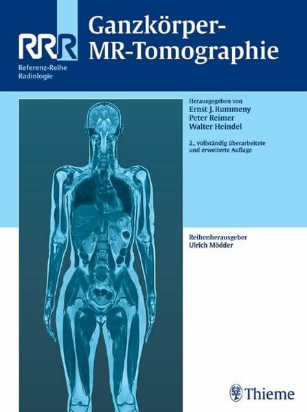 Ganzkörper-MR-Tomographie: . Zus.-Arb.: Ernst J. Rummeny, Peter Reimer, Walter L. Heindel (Referenz-Reihe Radiologie)