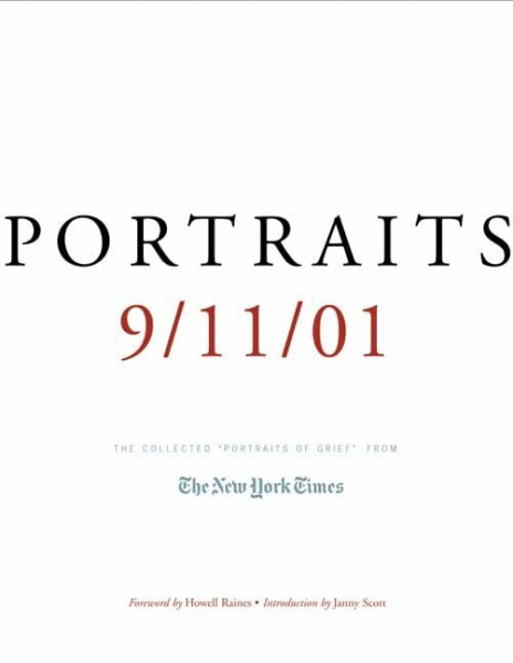 Portraits: 9/11/01 : The Collected Portraits of Grief from the New York Times