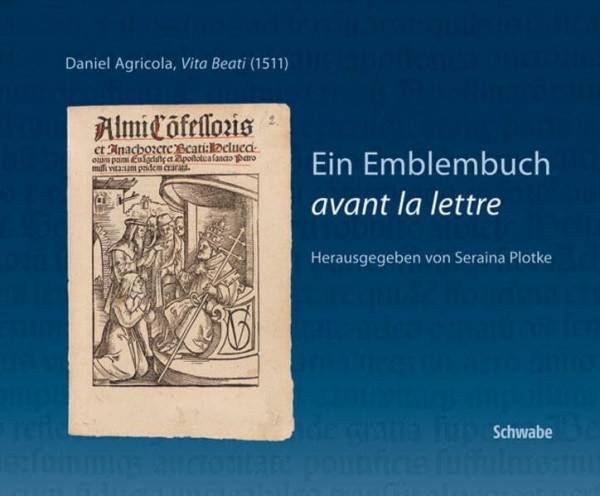 Ein Emblembuch «avant la lettre»: Daniel Agricola, Vita Beati (1511)