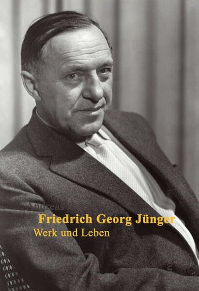 Friedrich Georg Jünger: Werk und Leben