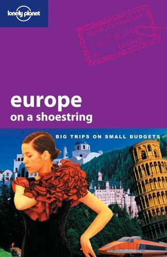 Lonely Planet Europe On A Shoestring (Lonely Planet Shoestring Guide)