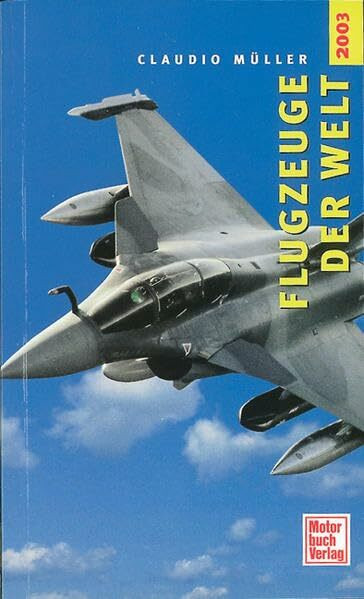 Flugzeuge der Welt 2003: Beschreibung der neuesten Flugzeugtypen