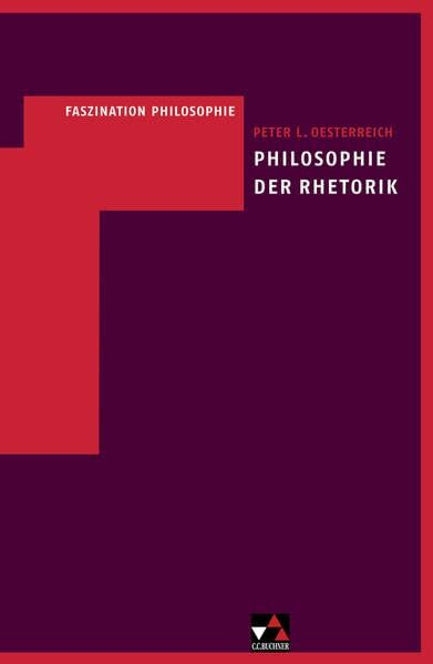 Faszination Philosophie / Oesterreich, Philosophie der Rhetorik