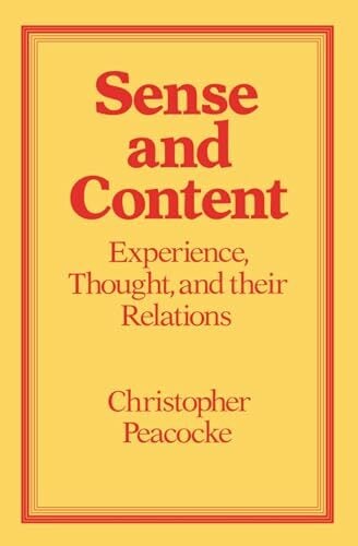 Sense and Content: Experience, Thought, and their Relations Sense and Content: Experience, Thought, and their Relations