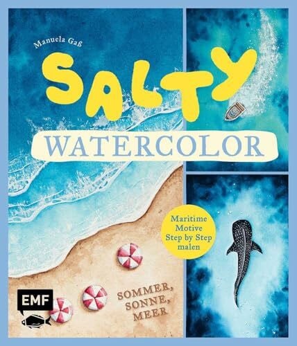 Salty Watercolor – Sommer, Sonne, Meer: 20 maritime Motive Step by Step in Aquarell malen | Strand, Meerestiere, Sonnenuntergang | Mit wichtigen ... | Mit Vorlagen zum direkten Losmalen