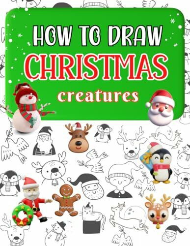 How to draw Christmas creatures: A step by step drawing guide for kids, boys and girls | Learn to draw Santa Clause, deer, snowman, elf, fairy and more (How to draw Step by Step, Band 7)