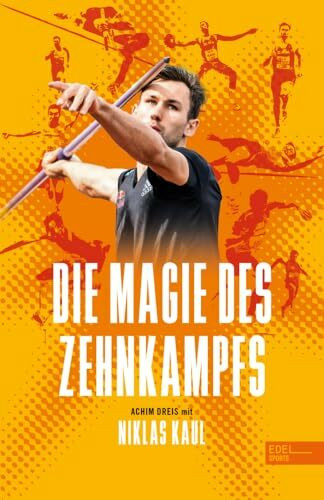 Die Magie des Zehnkampfs: Der deutsche Weltmeister über die Königsdisziplin der Leichtathletik - Das Buch zu Olympia in Paris 2024