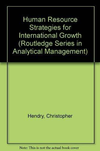 Human Resource Strategies for International Growth (Routledge Series in Analytical Management)