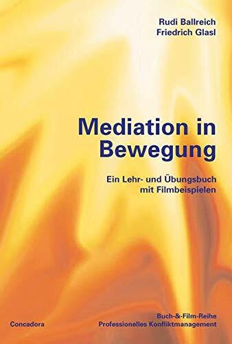Mediation in Bewegung: Ein Lehr- und Übungsbuch mit Filmbeispielen zum streamen (Buch-&-Film-Reihe Professionelles Konfliktmanagement)