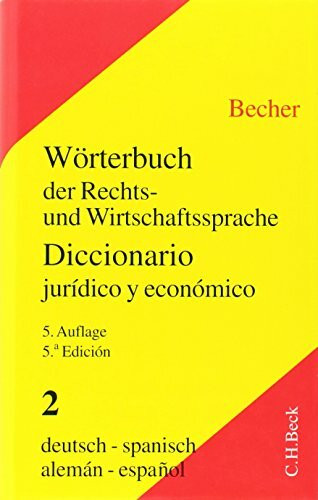 Wörterbuch der Rechts- und Wirtschaftssprache: Wörterbuch der Rechtssprache und Wirtschaftssprache, Tl.2, Deutsch-Spanisch