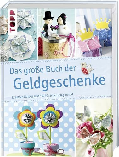 Das große Buch der Geldgeschenke: Kreative Geldgeschenke für jede Gelegenheit (Das große Buch der Kreativideen)