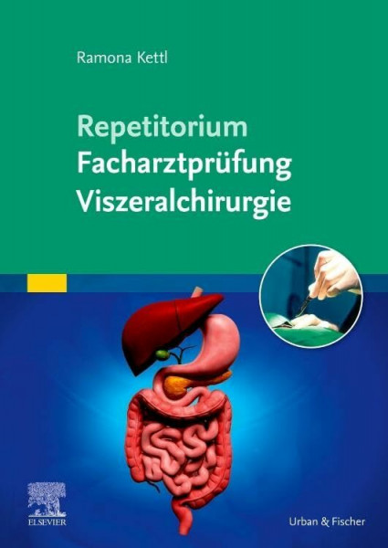 Repetitorium Facharztprüfung Viszeralchirurgie (MONOGRAPHIE - Fachbuch - Urban & Fischer-Verlag)