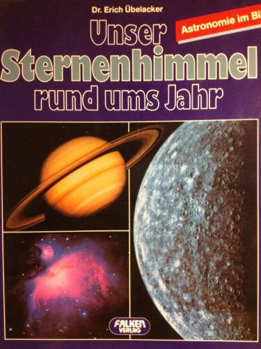 Unser Sternenhimmel rund ums Jahr. Astronomie im Bild.
