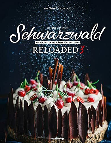 Schwarzwald Reloaded 3: Das #heimat Backbuch (Schwarzwald Reloaded: Klassiker der besten Küche Deutschlands neu interpretiert)