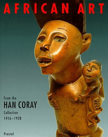 African Art from the Han Coray Collection 1916-1928. Afrikanische Kunst aus der Sammlung Han Coray 1916-1928: Völkerkundemuseum, University of Zurich. ... Institute, Utica, New York, 14.3.-27.9.1998