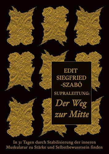 Supraleitung: Der Weg zur Mitte: In 31 Tagen durch Stabilisierung der inneren Muskulatur zu Stärke und Selbstbewusstsein finden