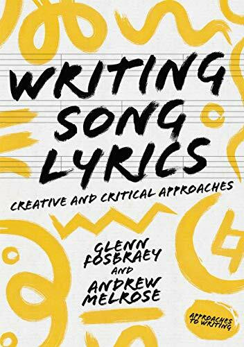 Writing Song Lyrics: A Creative and Critical Approach (Approaches to Writing, Band 7)