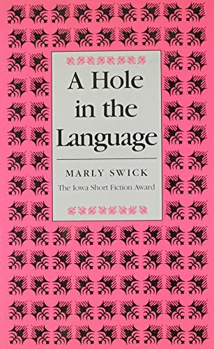 A Hole in the Language (Iowa Short Fiction Award)