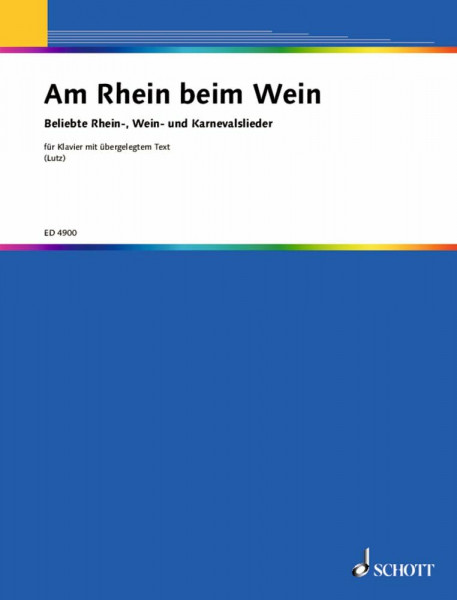Am Rhein beim Wein: Eine Sammlung der bekanntesten Rhein-, Wein- und Karnevalslieder, leicht gesetzt. Klavier mit Text.