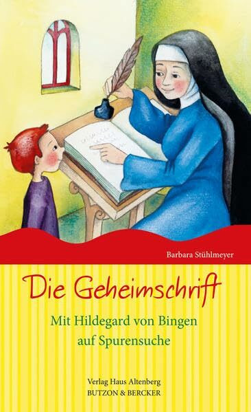 Die Geheimschrift: Mit Hildegard von Bingen auf Spurensuche