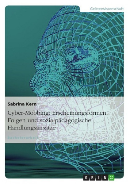 Cyber-Mobbing: Erscheinungsformen, Folgen und sozialpädagogische Handlungsansätze